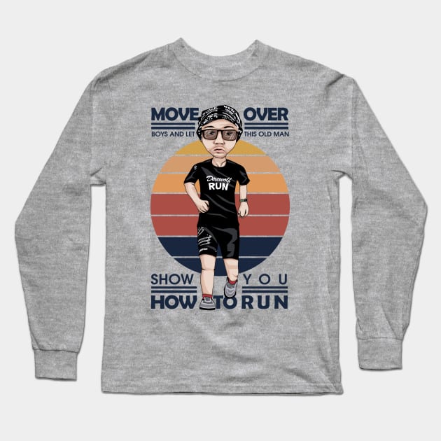 Move Over Boy Let This Old Man Show You How To Run Long Sleeve T-Shirt by KewaleeTee